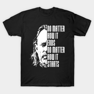 No matter how it ends T-Shirt